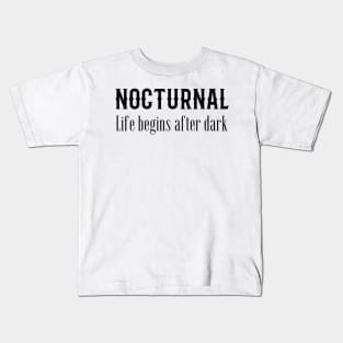 Nocturnal, Life begins after dark Kids T-Shirt